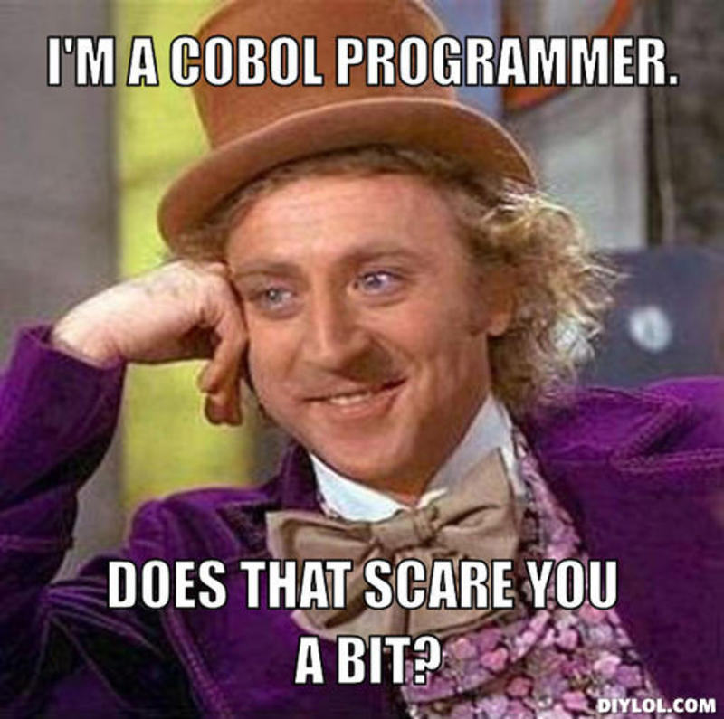 COBOL programming language meme with Willy Wonka - I'm a COBOL programmer. Does that scare you?